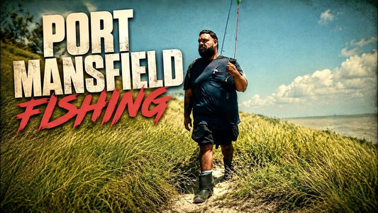 Port Mansfield Fishing & Chasing Dreams